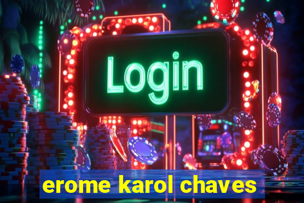 erome karol chaves